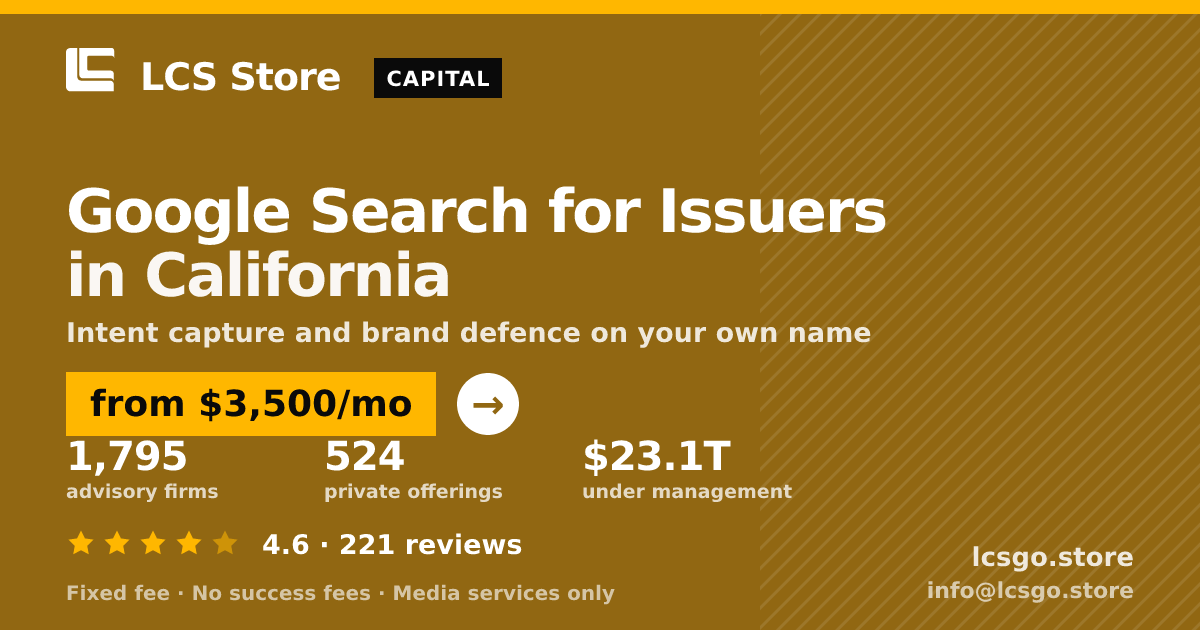 Google Search for Issuers in California — from $3,500/mo, rated 4.6/5 across 221 reviews. LCS Store.
