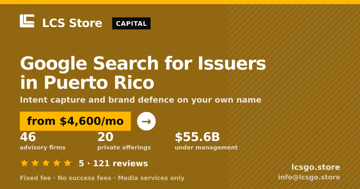 Google Search for Issuers in Puerto Rico — from $4,600/mo, rated 5/5 across 121 reviews. LCS Store.