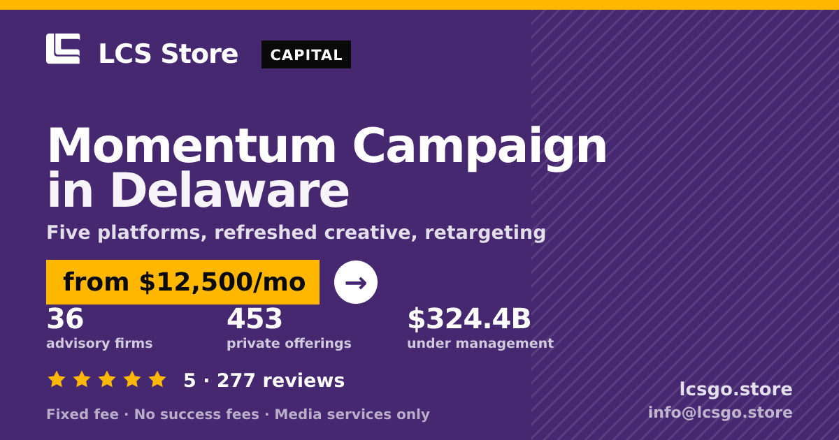 Momentum Campaign in Delaware — from $12,500/mo, rated 5/5 across 277 reviews. LCS Store.