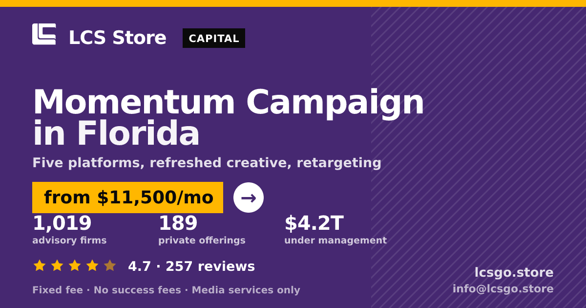 Momentum Campaign in Florida — from $11,500/mo, rated 4.7/5 across 257 reviews. LCS Store.