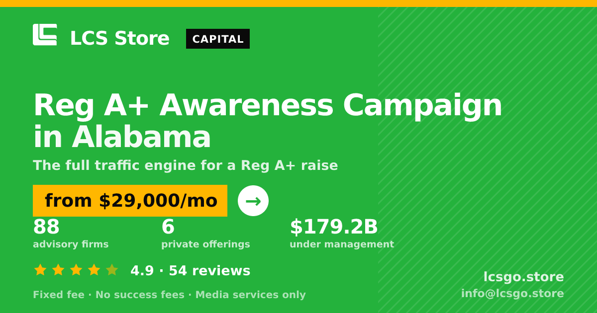 Reg A+ Awareness Campaign in Alabama — from $29,000/mo, rated 4.9/5 across 54 reviews. LCS Store.