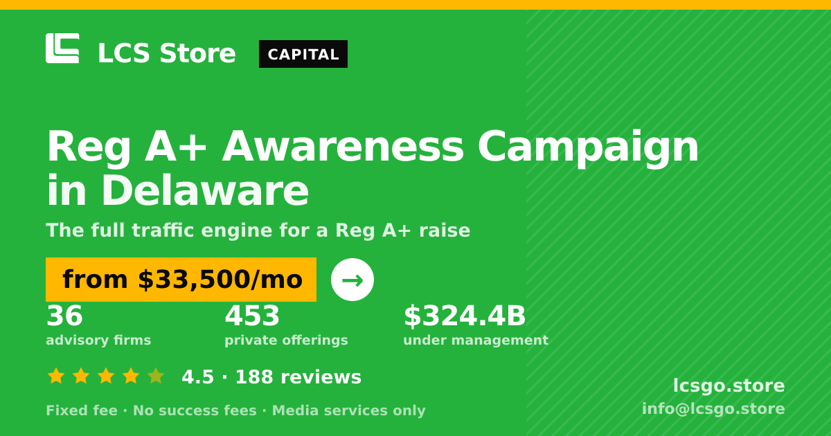 Reg A+ Awareness Campaign in Delaware — from $33,500/mo, rated 4.5/5 across 188 reviews. LCS Store.