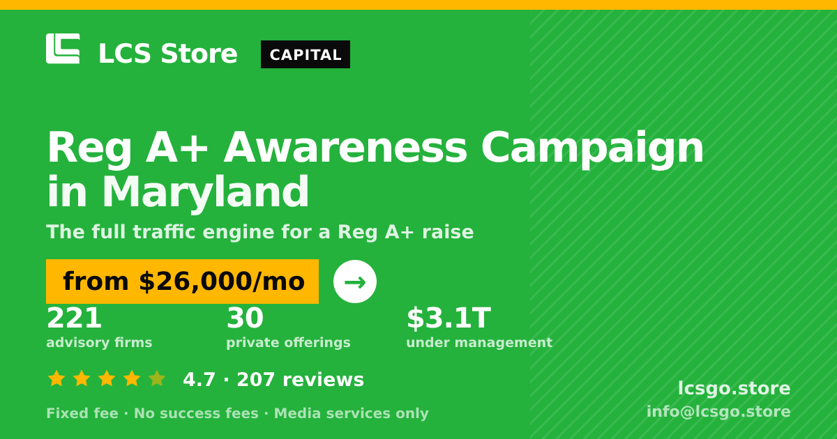Reg A+ Awareness Campaign in Maryland — from $26,000/mo, rated 4.7/5 across 207 reviews. LCS Store.