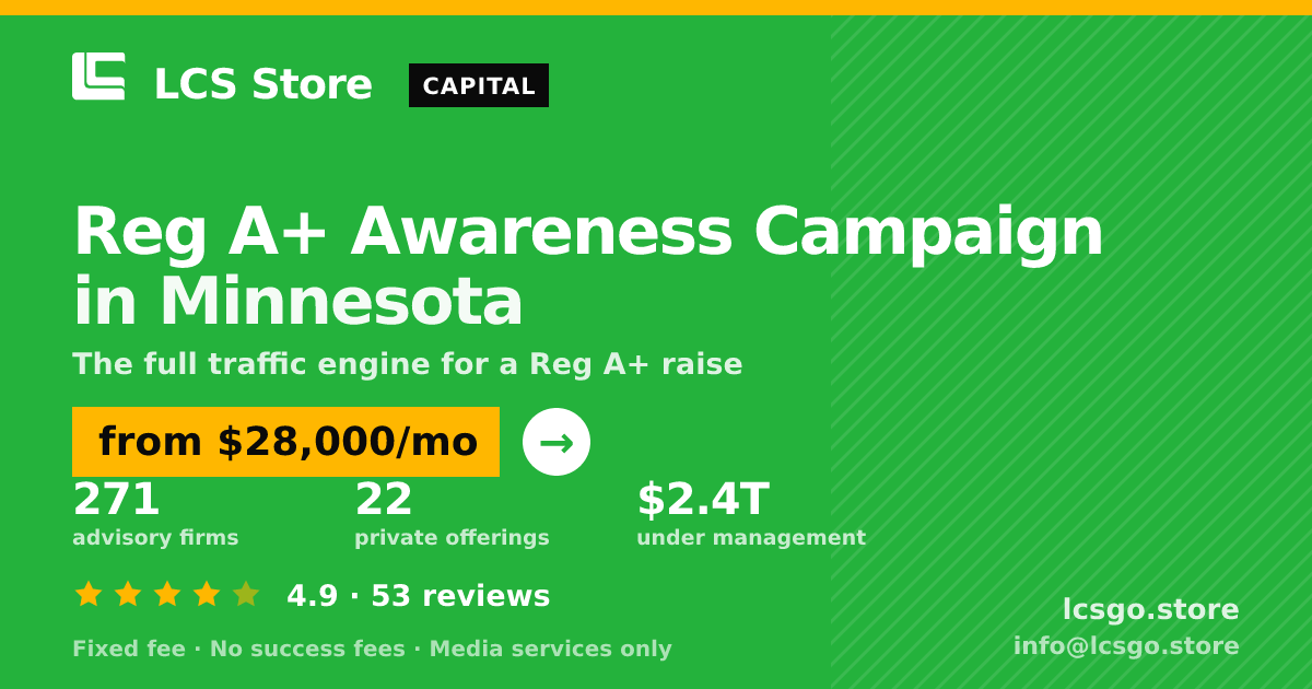 Reg A+ Awareness Campaign in Minnesota — from $28,000/mo, rated 4.9/5 across 53 reviews. LCS Store.