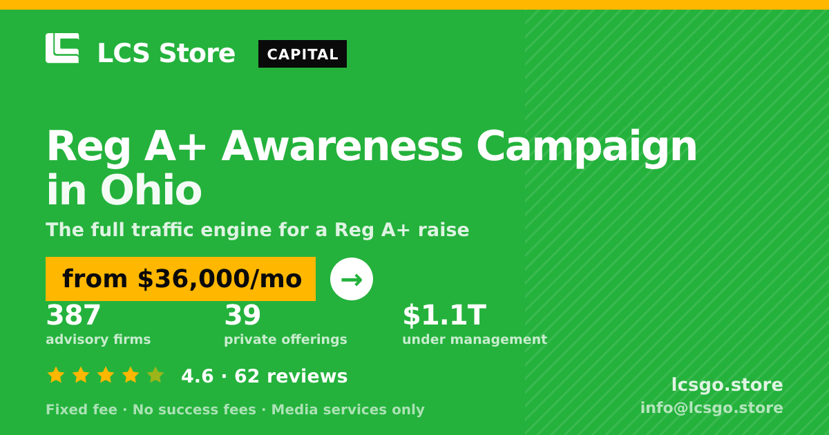 Reg A+ Awareness Campaign in Ohio — from $36,000/mo, rated 4.6/5 across 62 reviews. LCS Store.