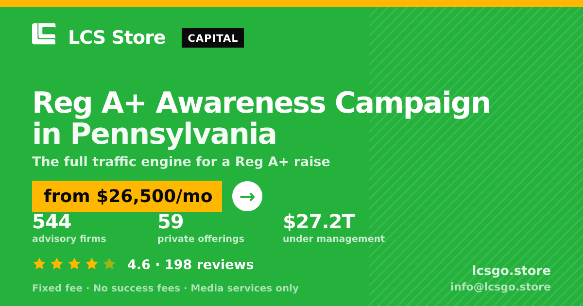 Reg A+ Awareness Campaign in Pennsylvania — from $26,500/mo, rated 4.6/5 across 198 reviews. LCS Store.