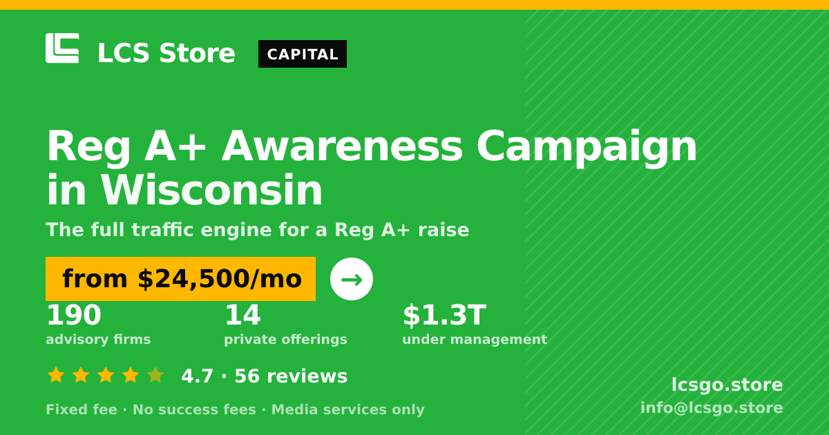 Reg A+ Awareness Campaign in Wisconsin — from $24,500/mo, rated 4.7/5 across 56 reviews. LCS Store.