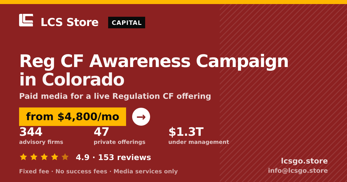 Reg CF Awareness Campaign in Colorado — from $4,800/mo, rated 4.9/5 across 153 reviews. LCS Store.