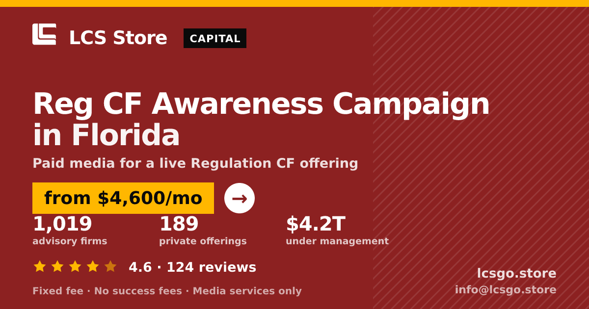 Reg CF Awareness Campaign in Florida — from $4,600/mo, rated 4.6/5 across 124 reviews. LCS Store.
