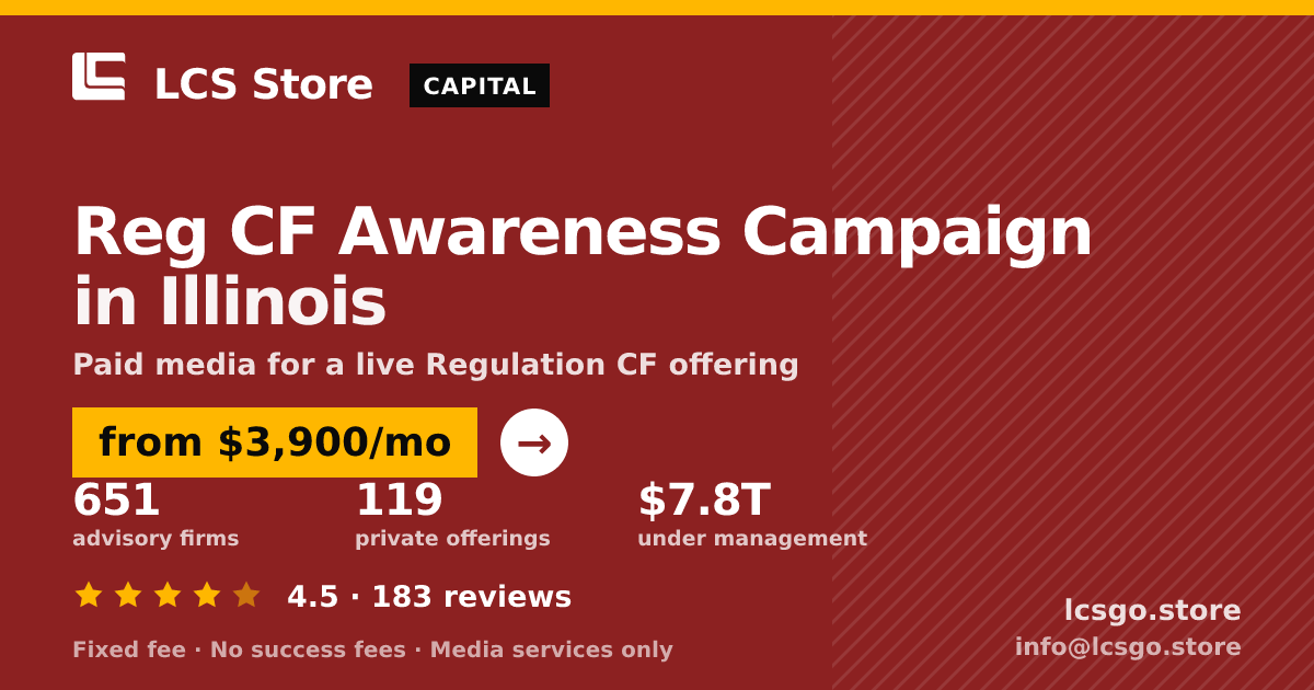 Reg CF Awareness Campaign in Illinois — from $3,900/mo, rated 4.5/5 across 183 reviews. LCS Store.