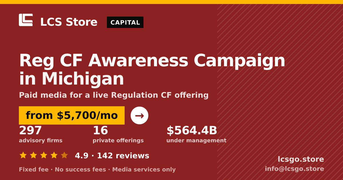 Reg CF Awareness Campaign in Michigan — from $5,700/mo, rated 4.9/5 across 142 reviews. LCS Store.