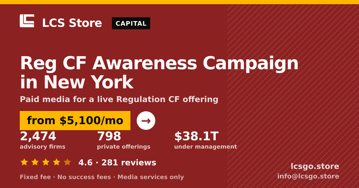 Reg CF Awareness Campaign in New York — from $5,100/mo, rated 4.6/5 across 281 reviews. LCS Store.