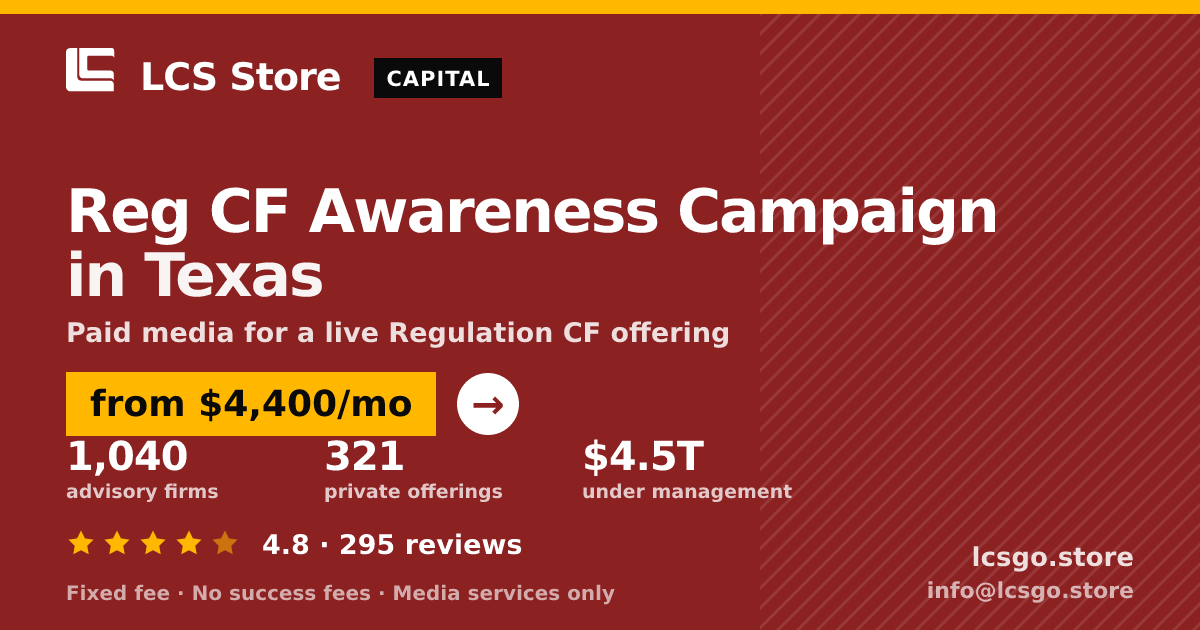 Reg CF Awareness Campaign in Texas — from $4,400/mo, rated 4.8/5 across 295 reviews. LCS Store.