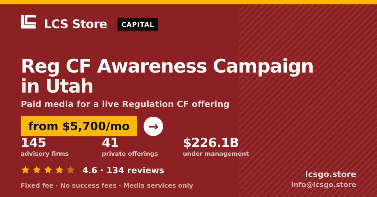 Reg CF Awareness Campaign in Utah — from $5,700/mo, rated 4.6/5 across 134 reviews. LCS Store.