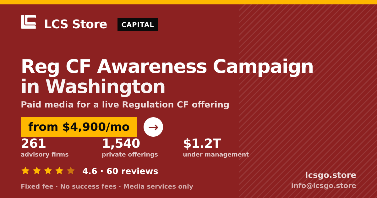 Reg CF Awareness Campaign in Washington — from $4,900/mo, rated 4.6/5 across 60 reviews. LCS Store.